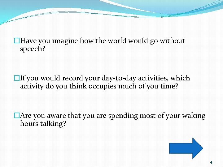 �Have you imagine how the world would go without speech? �If you would record