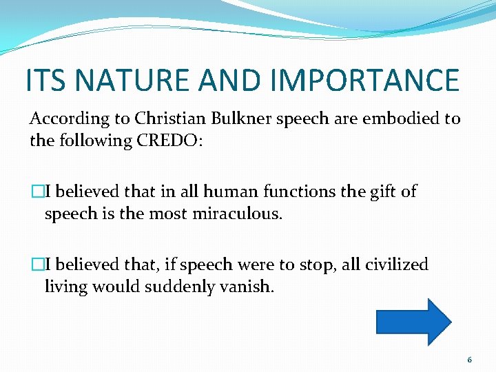 ITS NATURE AND IMPORTANCE According to Christian Bulkner speech are embodied to the following