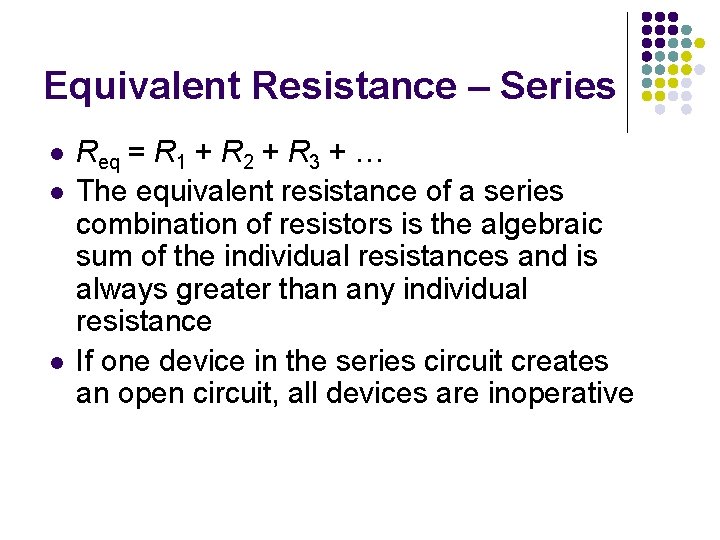 Equivalent Resistance – Series l l l Req = R 1 + R 2