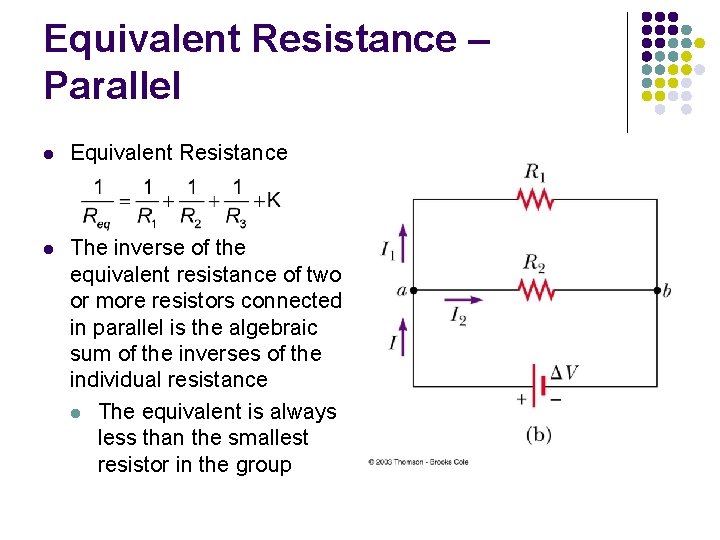 Equivalent Resistance – Parallel l Equivalent Resistance l The inverse of the equivalent resistance