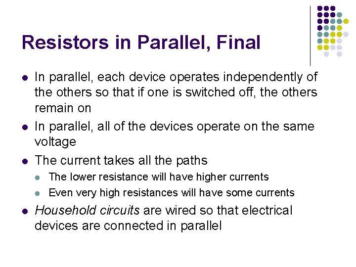 Resistors in Parallel, Final l In parallel, each device operates independently of the others