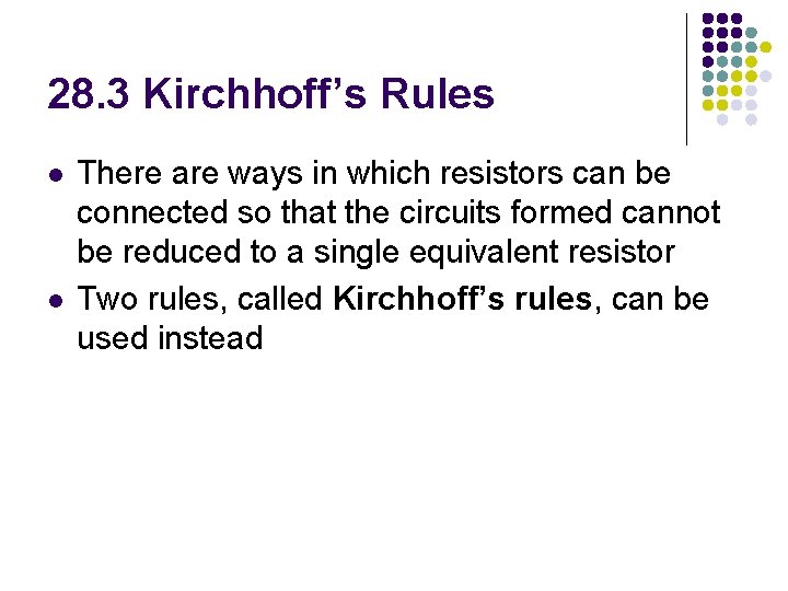 28. 3 Kirchhoff’s Rules l l There are ways in which resistors can be
