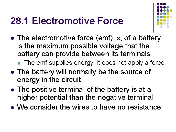 28. 1 Electromotive Force l The electromotive force (emf), e, of a battery is