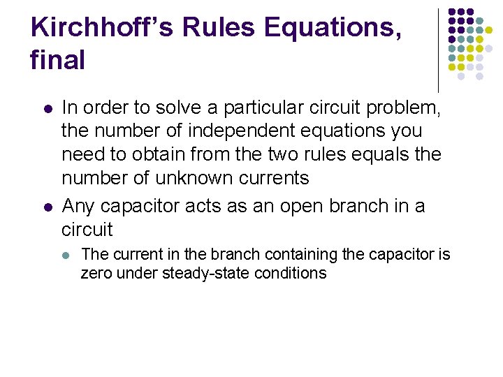 Kirchhoff’s Rules Equations, final l l In order to solve a particular circuit problem,