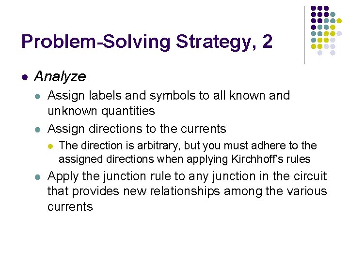 Problem-Solving Strategy, 2 l Analyze l l Assign labels and symbols to all known