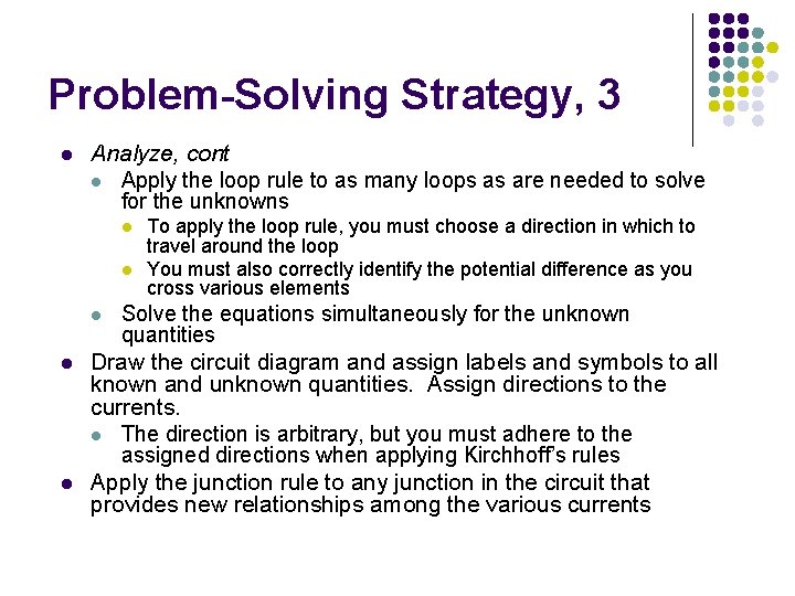 Problem-Solving Strategy, 3 l Analyze, cont l Apply the loop rule to as many