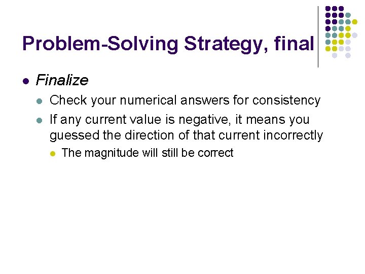 Problem-Solving Strategy, final l Finalize l l Check your numerical answers for consistency If