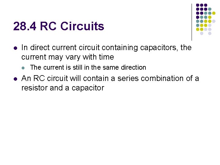 28. 4 RC Circuits l In direct current circuit containing capacitors, the current may 28. 4 RC Circuits l In direct current circuit containing capacitors, the current may