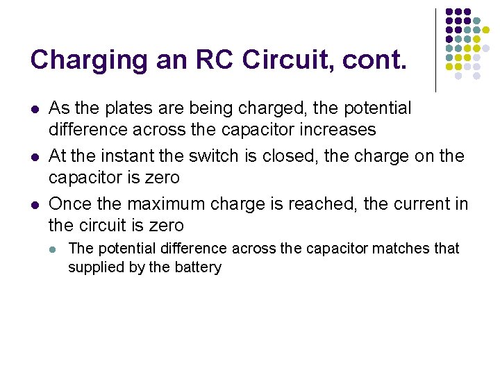 Charging an RC Circuit, cont. l l l As the plates are being charged,