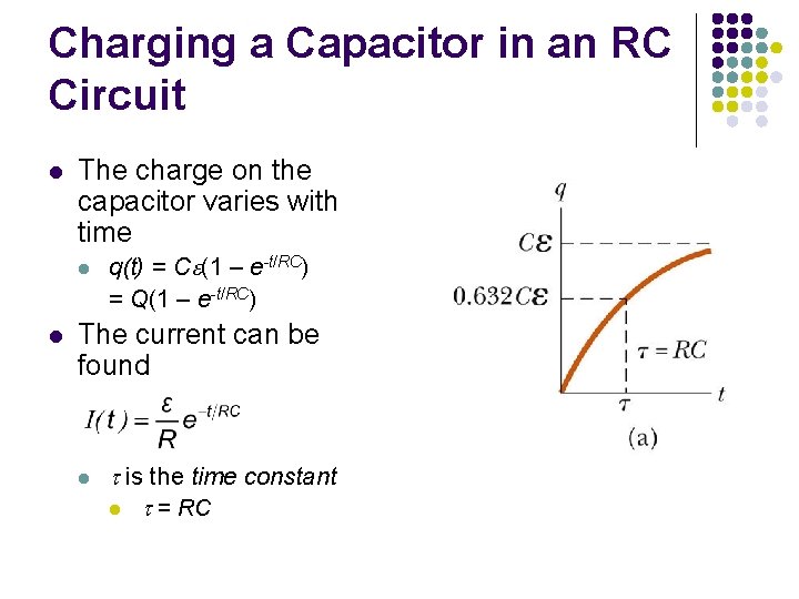 Charging a Capacitor in an RC Circuit l The charge on the capacitor varies