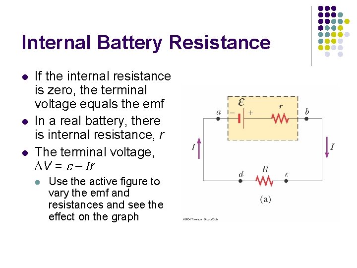 Internal Battery Resistance l l l If the internal resistance is zero, the terminal