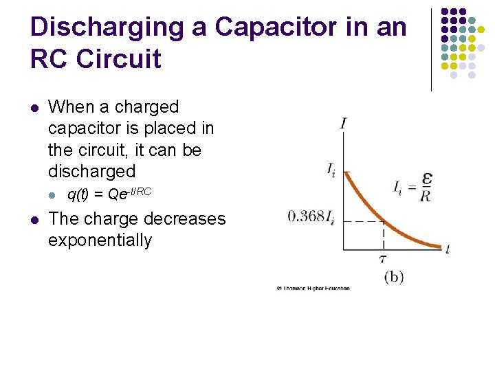 Discharging a Capacitor in an RC Circuit l When a charged capacitor is placed