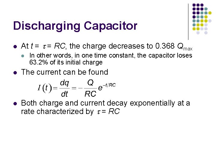 Discharging Capacitor l At t = = RC, the charge decreases to 0. 368