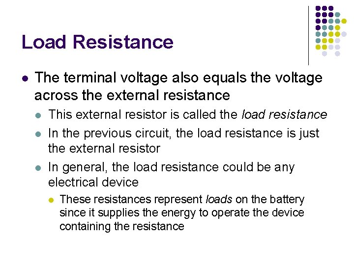 Load Resistance l The terminal voltage also equals the voltage across the external resistance