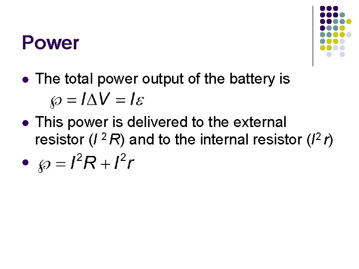 Power l The total power output of the battery is l This power is