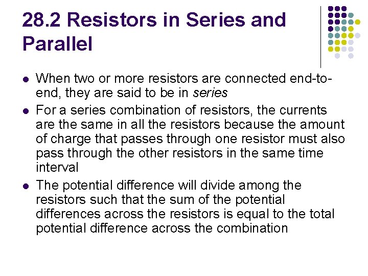 28. 2 Resistors in Series and Parallel l When two or more resistors are