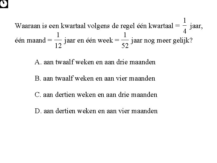 1 Waaraan is een kwartaal volgens de regel één kwartaal = jaar, 4 1