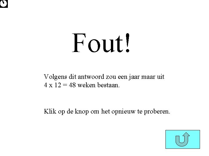 Fout! Volgens dit antwoord zou een jaar maar uit 4 x 12 = 48