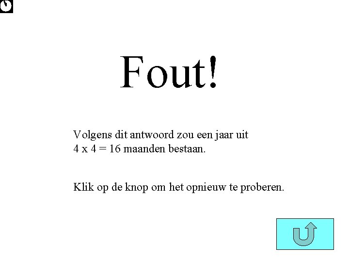 Fout! Volgens dit antwoord zou een jaar uit 4 x 4 = 16 maanden