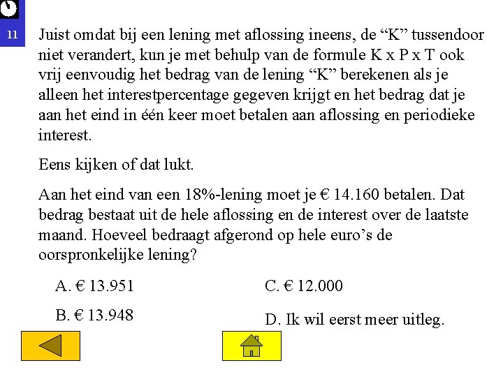 11 Juist omdat bij een lening met aflossing ineens, de “K” tussendoor niet verandert,