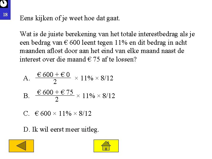 18 Eens kijken of je weet hoe dat gaat. Wat is de juiste berekening
