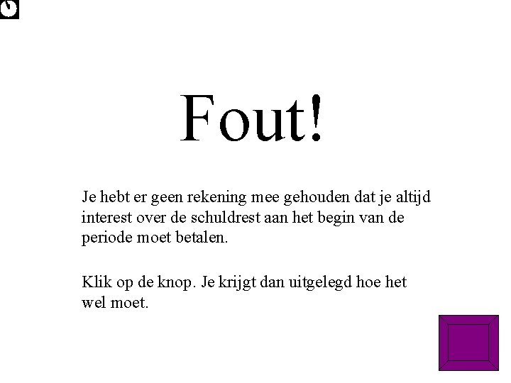Fout! Je hebt er geen rekening mee gehouden dat je altijd interest over de