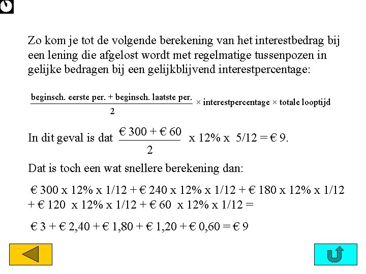 Zo kom je tot de volgende berekening van het interestbedrag bij een lening die