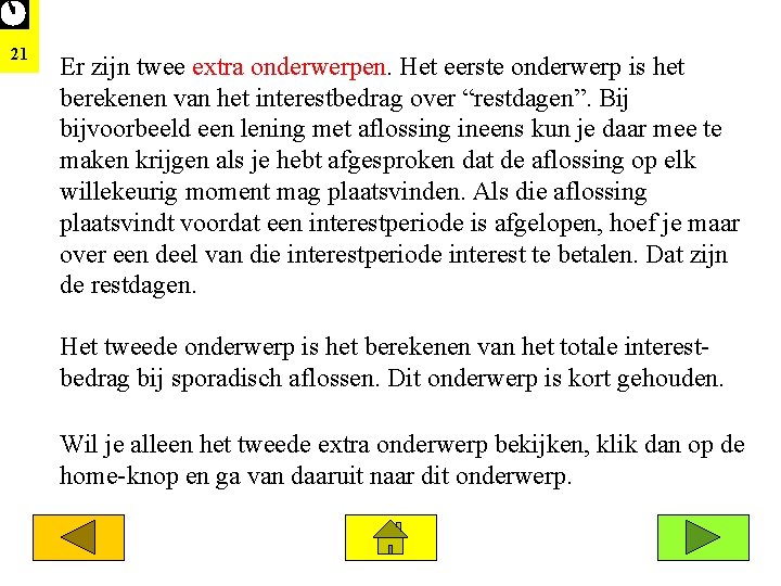21 Er zijn twee extra onderwerpen. Het eerste onderwerp is het berekenen van het