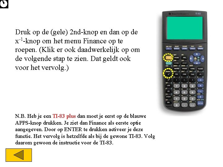 Druk op de (gele) 2 nd-knop en dan op de x-1 -knop om het