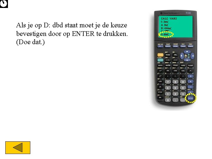 Als je op D: dbd staat moet je de keuze bevestigen door op ENTER