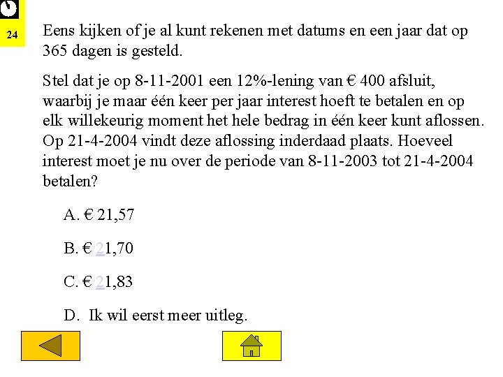 24 Eens kijken of je al kunt rekenen met datums en een jaar dat