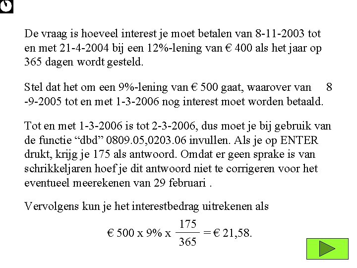 De vraag is hoeveel interest je moet betalen van 8 -11 -2003 tot en