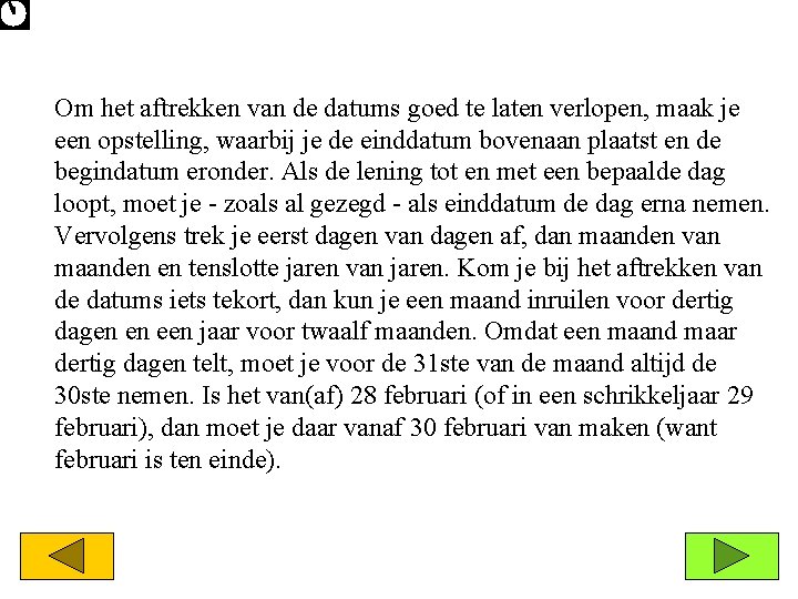 Om het aftrekken van de datums goed te laten verlopen, maak je een opstelling,