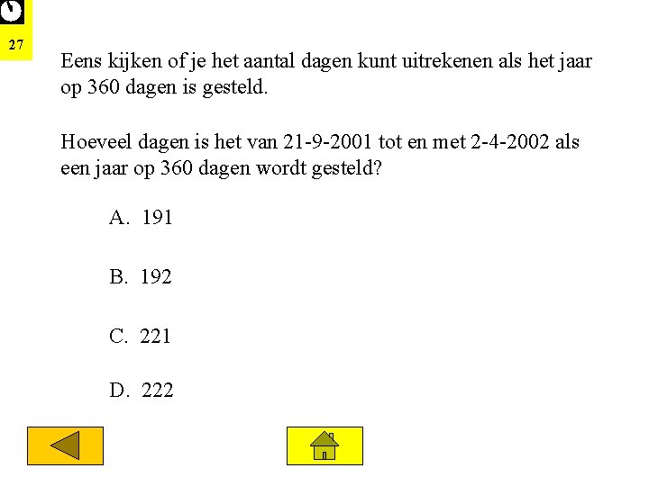 27 Eens kijken of je het aantal dagen kunt uitrekenen als het jaar op