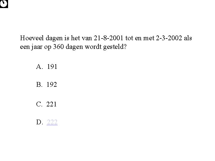 Hoeveel dagen is het van 21 -8 -2001 tot en met 2 -3 -2002