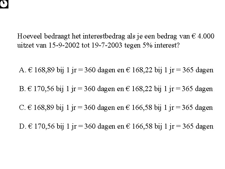 Hoeveel bedraagt het interestbedrag als je een bedrag van € 4. 000 uitzet van