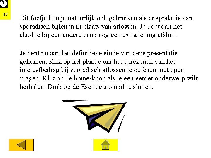 37 Dit foefje kun je natuurlijk ook gebruiken als er sprake is van sporadisch