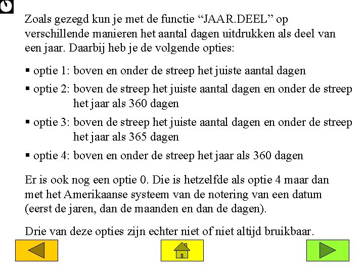 Zoals gezegd kun je met de functie “JAAR. DEEL” op verschillende manieren het aantal