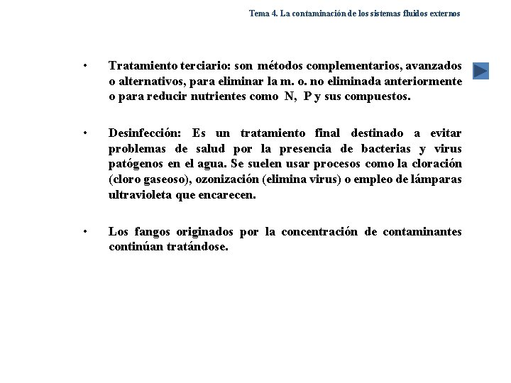 Tema 4. La contaminación de los sistemas fluidos externos • Tratamiento terciario: son métodos