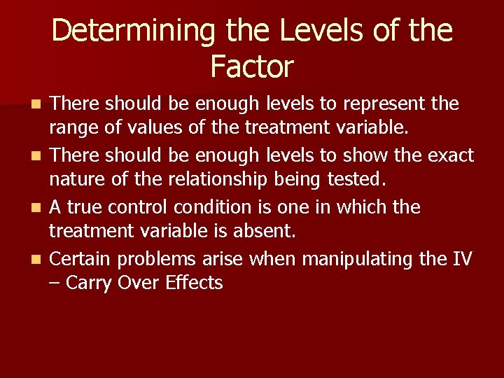 Determining the Levels of the Factor n n There should be enough levels to