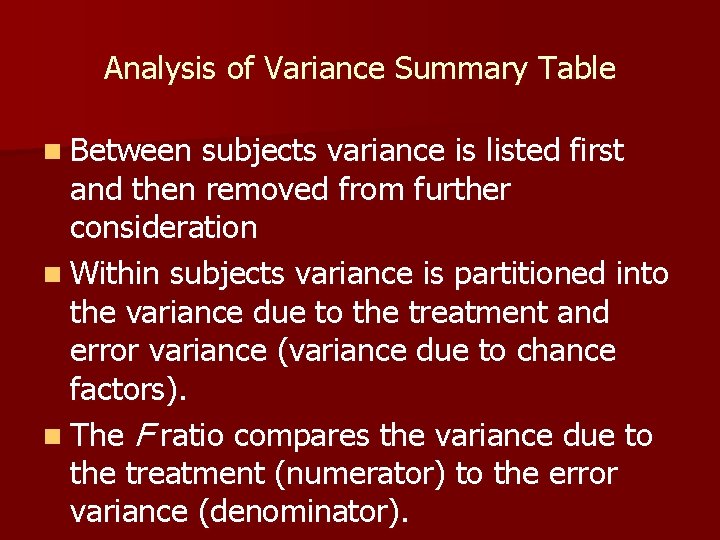 Analysis of Variance Summary Table n Between subjects variance is listed first and then