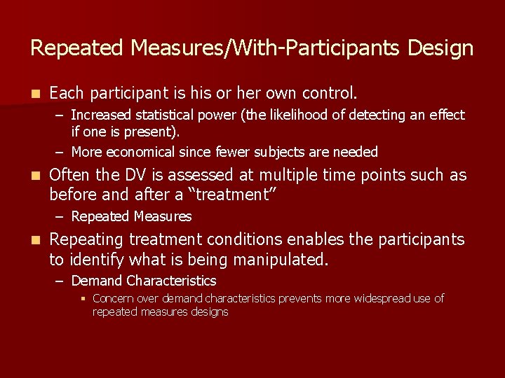 Repeated Measures/With-Participants Design n Each participant is his or her own control. – Increased