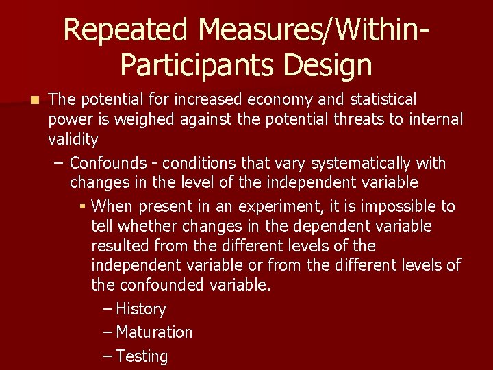 Repeated Measures/Within. Participants Design n The potential for increased economy and statistical power is