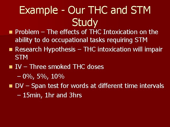 Example - Our THC and STM Study n n Problem – The effects of