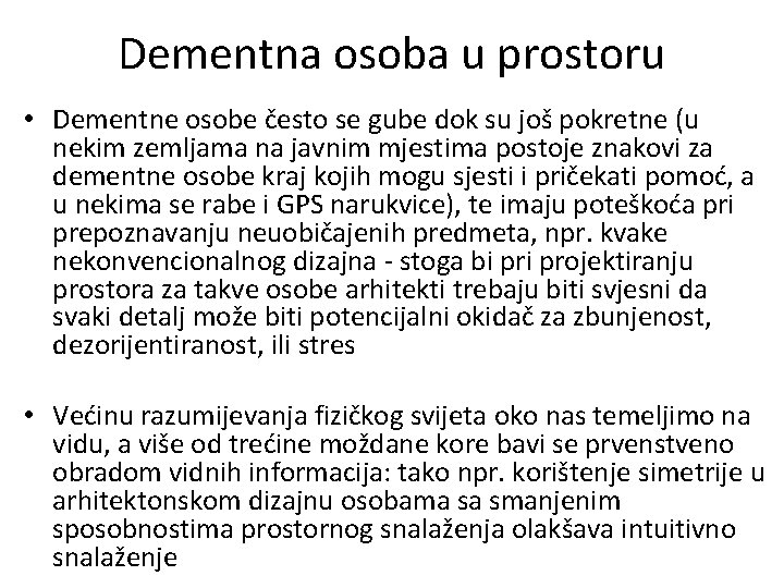 Dementna osoba u prostoru • Dementne osobe često se gube dok su još pokretne