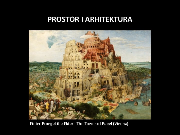 PROSTOR I ARHITEKTURA Pieter Bruegel the Elder - The Tower of Babel (Vienna) 