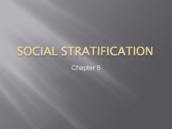 SOCIAL STRATIFICATION Chapter 8 