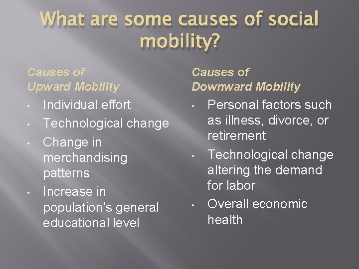 What are some causes of social mobility? Causes of Upward Mobility • • Individual