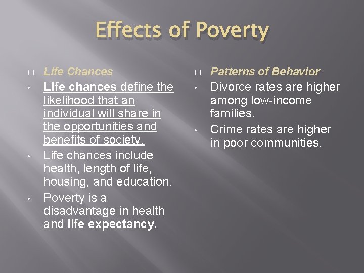 Effects of Poverty � Life Chances � Patterns of Behavior • Life chances define