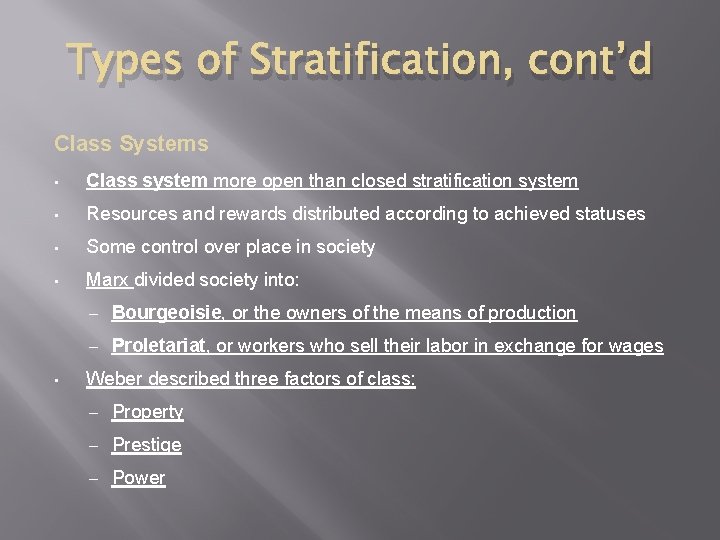 Types of Stratification, cont’d Class Systems • Class system more open than closed stratification